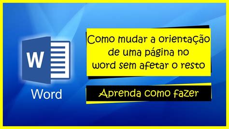 COMO MUDAR A ORIENTAÇÃO DE UMA PÁGINA NO WORD SEM AFETAR O RESTO DO