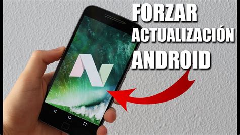 CÓmo Forzar ActualizaciÓn A Android Nougat 7 0 Youtube