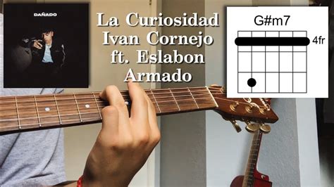 La Curiosidad Ivan Cornejo Ft Eslabon Armado Tutorial Acordes