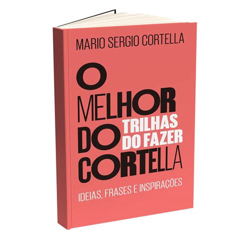 O Melhor Do Cortella Trilhas Do Fazer Pedagógica Papelaria