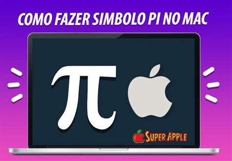 Como Digitar O Simbolo Pi No Teclado Do Mac Super Apple