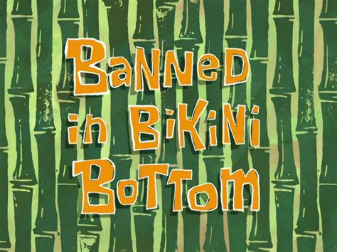 Banned In Bikini Bottom Spongebob Wiki The Spongebob Encyclopedia