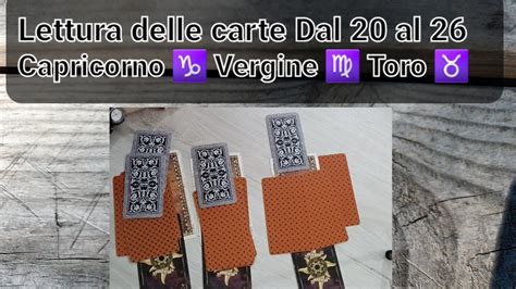 Lettura Delle Carte Dal 20 Al 26 Capricorno Vergine Toro YouTube