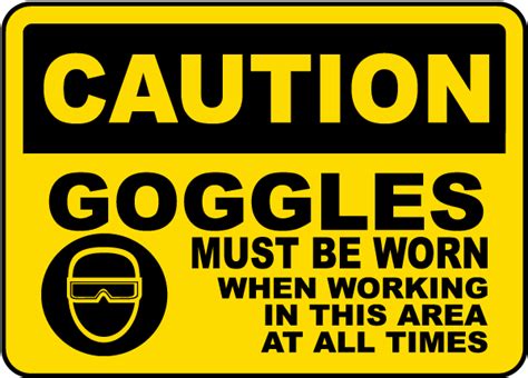 Goggles Must Be Worn Sign Save 10 Instantly