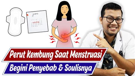 Penyebab Perut Kembung Saat Haid Atau Menstruasi Dokter Saddam Ismail