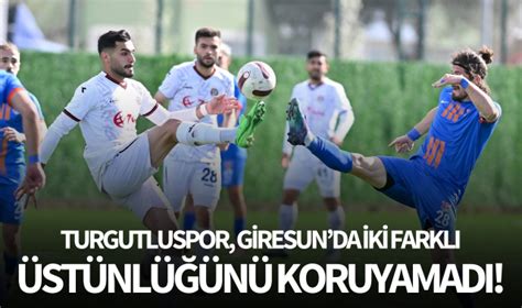 Turgutluspor Giresunda Iki Farkl St Nl N Koruyamad Spor