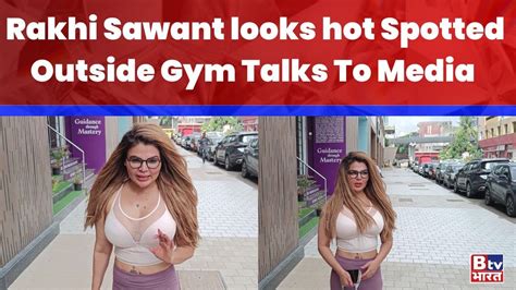 Rakhi Sawant Looks Hot Spotted Outside Gym Talks To Media Rakhisawant