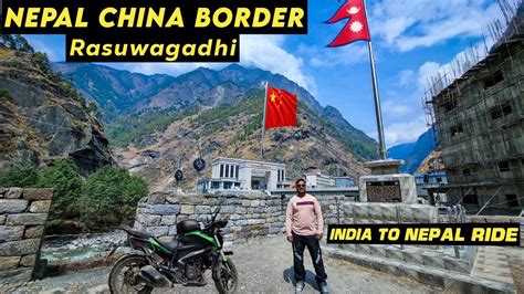 Nepal China Border Rasuwagadhi Kerung Ep 4 India To Nepal Ride