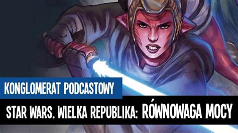 Star Wars Wielka Republika Faza II Równowaga Mocy Tom 1 YouTube