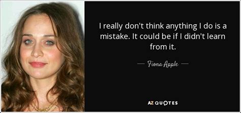 Top 25 Quotes By Fiona Apple Of 181 A Z Quotes