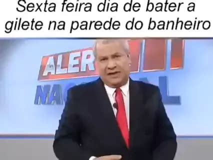 Sexta Feira Dia De Bater A Gillette Na Parede Do Banheiro Siqueira Jr