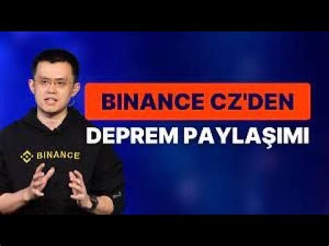 BİNANCE CEO SU CZ DEN ÖNEMLİ DEPREM AÇIKLAMASI GELDİ CZ TÜRKİYE NİN