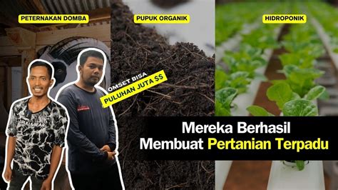 Suskses Membuat Peternakan Dan Pertanian Terpadu Hasilkan Puluhan Juta