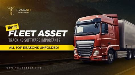 Why Is Fleet Asset Tracking Software Important Top 7 Reasons