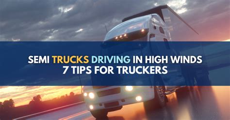 Semi Trucks Driving In High Winds 7 Safety Tips For Truckers