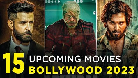 Top 15 Upcoming Bollywood Movies In 2023 2023 Upcoming Movie List