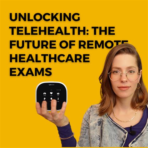 Unlocking Telehealth The Future Of Remote Healthcare Exams