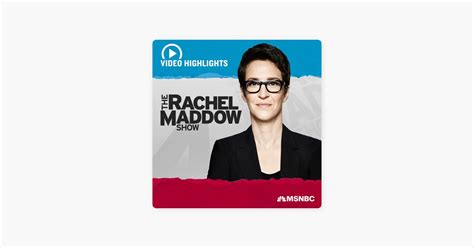 MSNBC Rachel Maddow Video Podcast Series Apple Podcasts