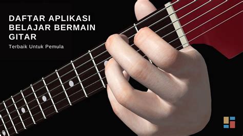 Daftar Aplikasi Belajar Bermain Gitar Terbaik Untuk Pemula Teknovidia