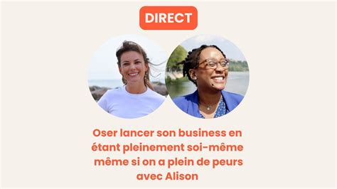 Comment Oser Lancer Son Business En Tant Pleinement Soi M Me M Me Si