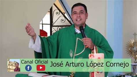 Evangelio De Hoy Sábado 24 De Julio Del 2021 Padre Arturo Cornejo Youtube