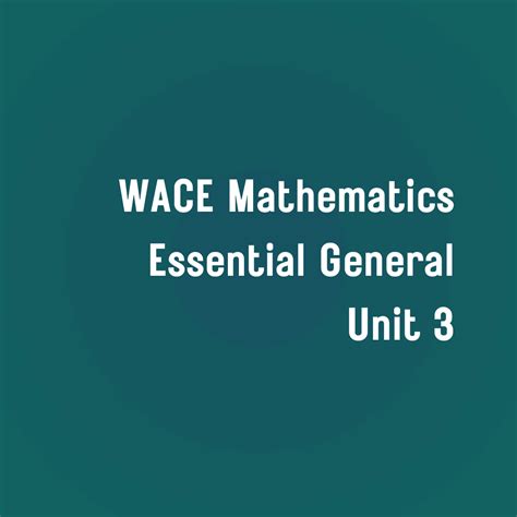 WACE Maths Essential General Unit 3 Online Masterclass