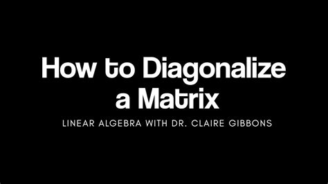 How To Diagonalize A Matrix Youtube