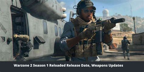 Warzone 2 Season 1 Reloaded Release Date Weapons Updates