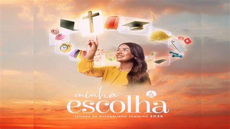 SEMANA DE EVANGELISMO FEMININO I MINHA ESCOLHA I 23 05 2024 YouTube