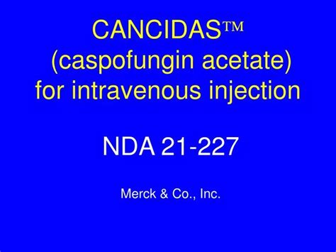 Ppt Cancidas Caspofungin Acetate For Intravenous Injection