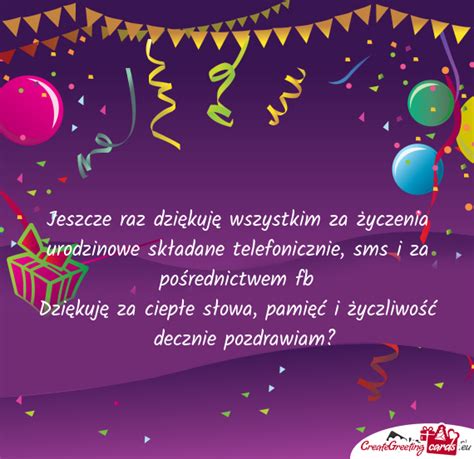 Jeszcze raz dziękuję wszystkim za życzenia urodzinowe składane