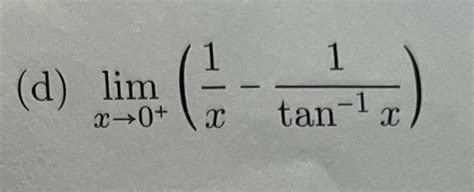 Solved D Limx→0x1−tan−1x1e Limx→01−2x1x