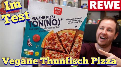 Rewe Vegane Pizza Ton No Vegane Thunfisch Pizza Im Test Youtube