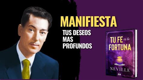 Tu Fe Es Tu Fortuna Neville Goddard Resumen Del Libro Youtube