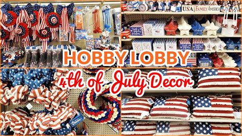 HOBBY LOBBY NEW 4TH OF JULY PATRIOTIC DECORATIONS SHOP WITH ME YouTube