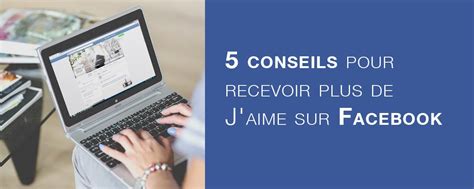 Conseils Pour Recevoir Plus De J Aime Sur Facebook Creative Art