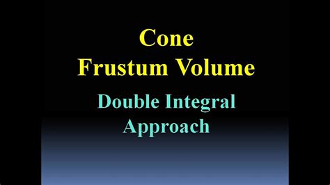 Frustum Of Cone Volume Double Integral Youtube