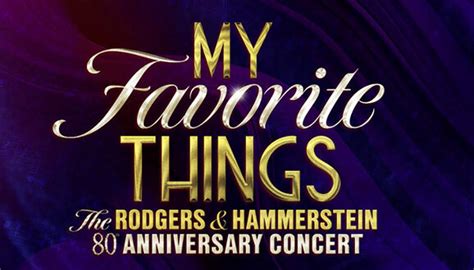 My Favorite Things The Rodgers And Hammerstein 80th Anniversary Concert