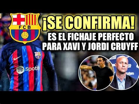 DIOS MÍO ESTE SERÍA EL FICHAJE ELEGIDO POR XAVI Y JORDI CRUYFF PARA