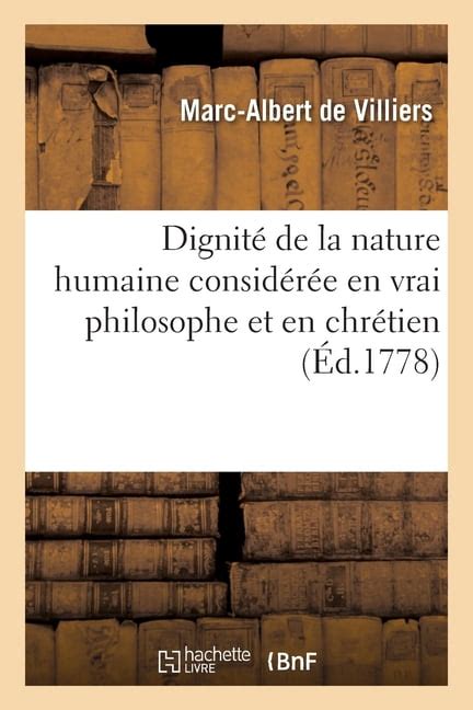 Dignité de la Nature Humaine Considérée En Vrai Philosophe Et En