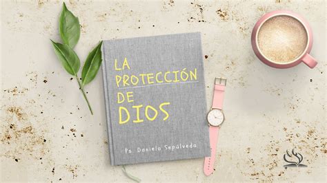 S Bado De Enero La Protecci N De Dios Ps Daniela Sep Lveda