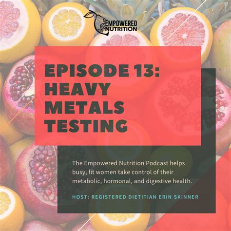 Episode 13 All About Heavy Metals Empowered Nutrition