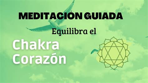 MEDITACIÓN PARA EQUILIBRAR CHAKRA CORAZÓN Cuarto Chakra o Anahata