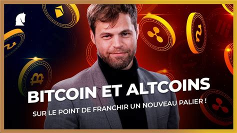 Jusqu où iront le Bitcoin et les Altcoins Bitcoin sur le Point de