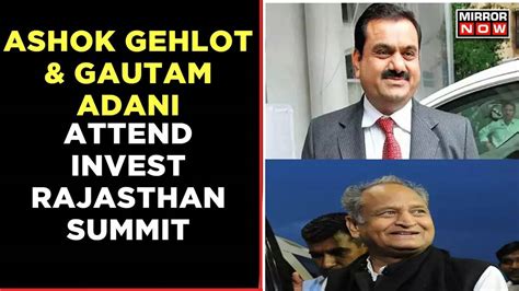 Ashok Gehlot Inaugurates Invest Summit Gautam Adani Announces