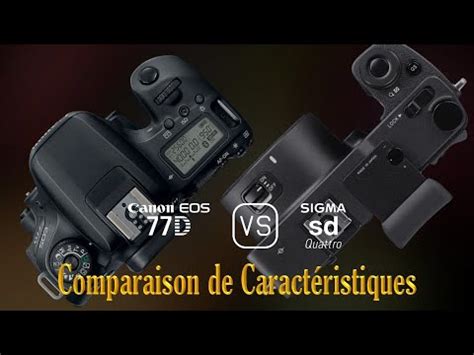 Canon EOS 77D vs Sigma sd Quattro Une Comparaison de Caractéristiques