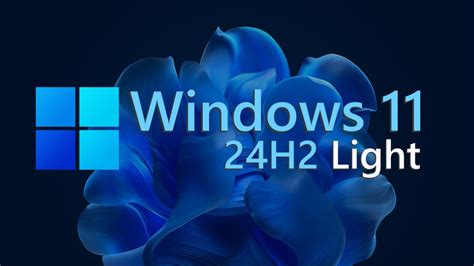 Windows 11 24H2 Light! 💥 Smaller, Faster and runs on virtually any PC ...