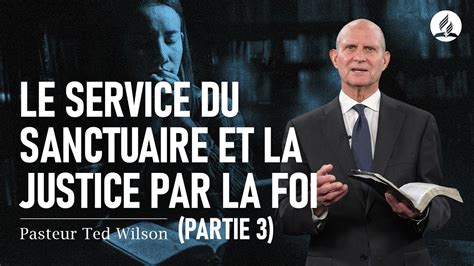 Message Du Pasteur Ted Wilson Le Service Du Sanctuaire Et La Justice