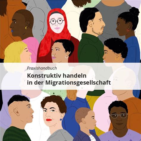 Konstruktiv Handeln In Der Migrationsgesellschaft Migration Lab Germany