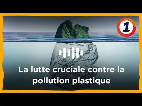 La Lutte Cruciale Contre La Pollution Plastique Youtube